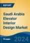 Saudi Arabia Elevator Interior Design Market, By Region, Competition, Forecast and Opportunities, 2019-2029F - Product Image