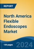 North America Flexible Endoscopes Market, By Country, Competition, Forecast, and Opportunity, 2019-2029F- Product Image