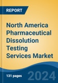 North America Pharmaceutical Dissolution Testing Services Market, By Country, Competition, Forecast, and Opportunity, 2019-2029F- Product Image