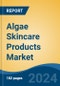 Algae Skincare Products Market - Global Industry Size, Share, Trends, Opportunity and Forecast, 2019-2029F - Product Image