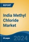 India Methyl Chloride Market, By Region, Competition, Forecast and Opportunities, 2020-2030F - Product Thumbnail Image