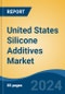 United States Silicone Additives Market, By Region, Competition, Forecast and Opportunities, 2019-2029F - Product Image