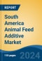 South America Animal Feed Additive Market, By Country, Competition, Forecast, and Opportunity, 2019-2029F - Product Image