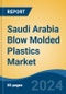 Saudi Arabia Blow Molded Plastics Market, By Region, Competition, Forecast and Opportunities, 2019-2029F - Product Image