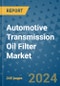 Automotive Transmission Oil Filter Market - Global Industry Analysis, Size, Share, Growth, Trends, and Forecast 2031 - By Product, Technology, Grade, Application, End-user, Region: (North America, Europe, Asia Pacific, Latin America and Middle East and Africa) - Product Image