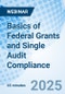Basics of Federal Grants and Single Audit Compliance - Webinar (Recorded) - Product Image