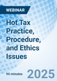 Hot Tax Practice, Procedure, and Ethics Issues - Webinar (Recorded)- Product Image