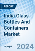 India Glass Bottles And Containers Market | Industry, Revenue, Analysis, Companies, Size, Forecast, Growth, Share, Trends & Value | Market Forecast By End-User And Competitive Landscape- Product Image