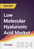 Low Molecular Hyaluronic Acid Market Report: Trends, Forecast and Competitive Analysis to 2031- Product Image
