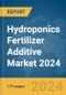 Hydroponics Fertilizer Additive Market 2024 - Product Image