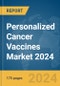Personalized Cancer Vaccines Market 2024 - Product Image