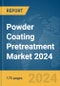 Powder Coating Pretreatment Market 2024 - Product Image
