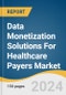 Data Monetization Solutions For Healthcare Payers Market Size, Share & Trends Analysis Report By Type (Direct Data Monetization, Indirect Data Monetization), By Mode of Deployment (On Premise, Cloud), By Facility Size, By Region, And Segment Forecasts, 2025 - 2030 - Product Thumbnail Image
