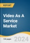Video As A Service Market Size, Share & Trends Analysis Report By Application, By Cloud Deployment Mode (Public Cloud, Private Cloud), By Vertical (BFSI, Education), By Region, And Segment Forecasts, 2025 - 2030 - Product Image
