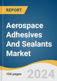 Aerospace Adhesives And Sealants Market Size, Share & Trends Analysis Report By Adhesive Resin (Epoxy, Polyurethane), By Sealants Resin (Polysulfide, Silicone), By Aircraft (Commercial, Military), By Region, And Segment Forecasts, 2025 - 2030- Product Image