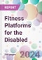 Fitness Platforms for the Disabled Market by Type, by Platform, by Devices, and By Region - Product Thumbnail Image