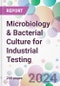 Microbiology & Bacterial Culture for Industrial Testing Market by Consumables, by Application, by End-User, and By Region - Product Image