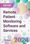 Remote Patient Monitoring Software and Services Market by Type, by Application, by End-User, and By Region - Product Image