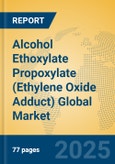 Alcohol Ethoxylate Propoxylate (Ethylene Oxide Adduct) Global Market Insights 2025, Analysis and Forecast to 2030, by Manufacturers, Regions, Technology, Application- Product Image