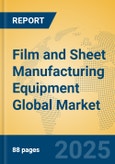 Film and Sheet Manufacturing Equipment Global Market Insights 2025, Analysis and Forecast to 2030, by Manufacturers, Regions, Technology, Product Type- Product Image