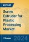 Screw Extruder for Plastic Processing Market Insights 2024, Analysis and Forecast to 2029, by Manufacturers, Regions, Technology, Product Type - Product Image