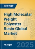 High Molecular Weight Polyester Resin Global Market Insights 2025, Analysis and Forecast to 2030, by Manufacturers, Regions, Technology, Application- Product Image