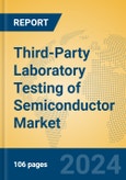 Third-Party Laboratory Testing of Semiconductor Market Insights 2024, Analysis and Forecast to 2029, by Market Participants, Regions, Technology, Application, Product Type- Product Image