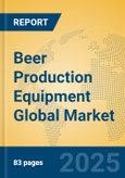 Beer Production Equipment Global Market Insights 2025, Analysis and Forecast to 2030, by Market Participants, Regions, Technology, Product Type- Product Image