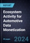Ecosystem Activity for Automotive Data Monetization, 2024-2030 - Product Thumbnail Image