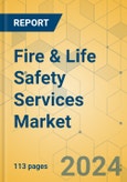 Fire & Life Safety Services Market - Focused Insights 2024-2029- Product Image