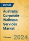 Australia Corporate Wellness Services Market - Focused Insights 2024-2029 - Product Thumbnail Image
