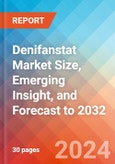 Denifanstat Market Size, Emerging Insight, and Forecast to 2032- Product Image