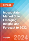 Icosabutate Market Size, Emerging Insight, and Forecast to 2032- Product Image