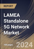 LAMEA Standalone 5G Network Market Size, Share & Trends Analysis Report By Spectrum (Sub-6 GHz and mmWave), By Network, By Component, By Vertical, By Country and Growth Forecast, 2024 - 2031- Product Image