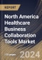 North America Healthcare Business Collaboration Tools Market Size, Share & Trends Analysis Report By Application, By Deployment (On-Premises and Cloud), By Facility Size, By Country and Growth Forecast, 2024 - 2031 - Product Thumbnail Image