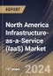 North America Infrastructure-as-a-Service (IaaS) Market Size, Share & Trends Analysis Report By Enterprise Size, By Component (Computing, Networking, Storage, and Other Component), By Deployment, By Industry Vertical, By Country and Growth Forecast, 2024 - 2031 - Product Thumbnail Image