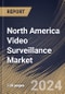 North America Video Surveillance Market Size, Share & Trends Analysis Report By System Type (IP Surveillance, Analog Surveillance, and Hybrid Surveillance), By End User, By Component), By Country and Growth Forecast, 2024 - 2031 - Product Image