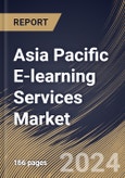 Asia Pacific E-learning Services Market Size, Share & Trends Analysis Report By Courses, By Learning Method, By End-Use, By Type, By Technologies, By Country and Growth Forecast, 2024 - 2031- Product Image
