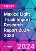 Mexico Light Truck Import Research Report 2024-2033- Product Image