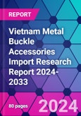Vietnam Metal Buckle Accessories Import Research Report 2024-2033- Product Image