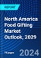 North America Food Gifting Market Outlook, 2029 - Product Image