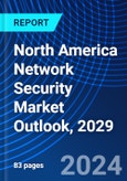 North America Network Security Market Outlook, 2029- Product Image