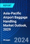 Asia-Pacific Airport Baggage Handling Market Outlook, 2029 - Product Thumbnail Image