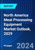 North America Meat Processing Equipment Market Outlook, 2029- Product Image