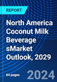 North America Coconut Milk Beverage sMarket Outlook, 2029- Product Image