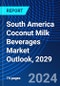 South America Coconut Milk Beverages Market Outlook, 2029 - Product Thumbnail Image