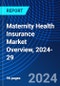 Maternity Health Insurance Market Overview, 2024-29 - Product Image