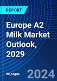 Europe A2 Milk Market Outlook, 2029- Product Image