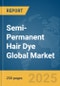 Semi-Permanent Hair Dye Global Market Report 2025 - Product Thumbnail Image