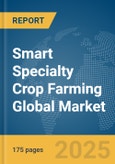 Smart Specialty Crop Farming Global Market Report 2025- Product Image